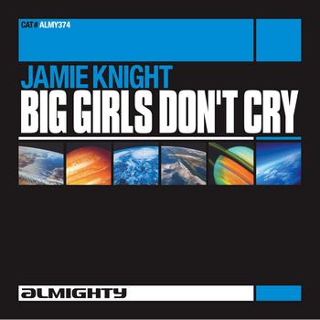 Jamie Knight - Almighty Presents: Big Girls Don't Cry