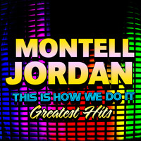 Montell Jordan - This Is How We Do It - Greatest Hits