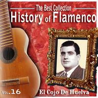 El Cojo De Huelva - The Best Collection. History Of Flamenco. Vol.16: El Cojo De Huelva