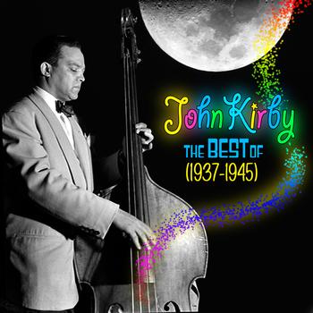 John Kirby - The Best Of 1937-1945