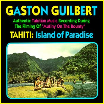 Gaston Guilbert - Tahiti: Island Of Paradise