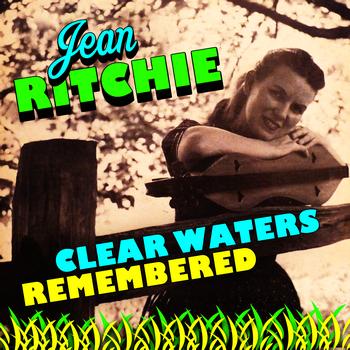Jean Ritchie - Clear Waters Remembered