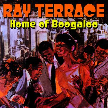 Ray Terrace - Home Of Boogaloo