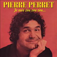 Pierre Perret - Je suis zou zou zou (Explicit)