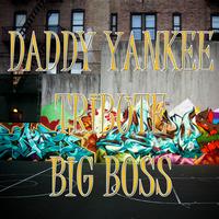 Big Boss - Daddy Yankee's Tribute