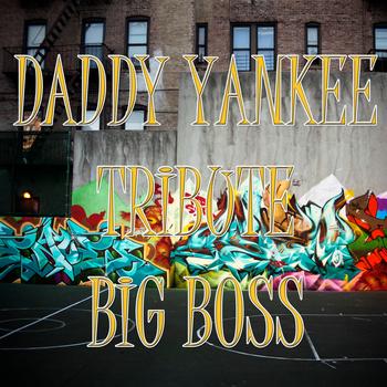Big Boss - Daddy Yankee's Tribute
