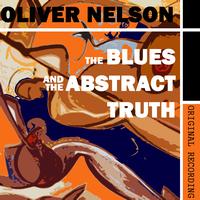 Oliver Nelson - The Blues and the Abstract Truth (Original Recording of the Classic Album)