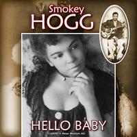 Smokey Hogg - Hello Baby