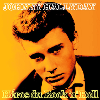 Johnny Hallyday - Héros du Rock 'n' Roll