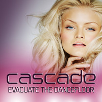 Cascade - Evacuate the Dancefloor