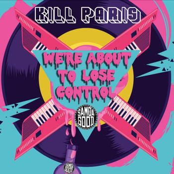 Kill Paris - We're About to Lose Control