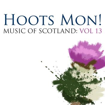 Various - Hoots Mon!: Music Of Scotland Volume 13