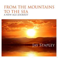 Jay Stapley - From The Mountains To The Sea: A New Age Journey