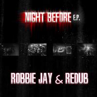 Robbie Jay & Redub - Night Before EP
