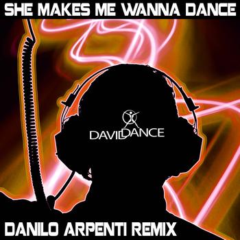 Daviddance - SHE MAKES ME WANNA DANCE