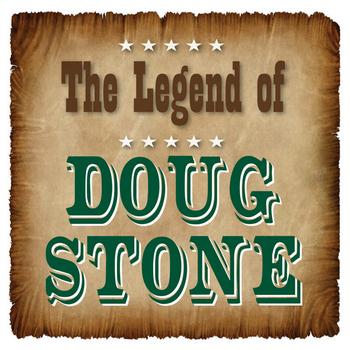 Doug Stone - The Legend of Doug Stone