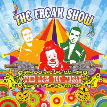 The Freak Show - The Less You Freak