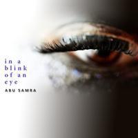 Abu Samra - In a Blink of an Eye