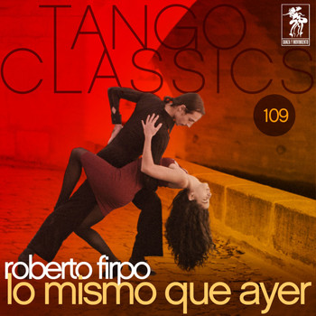 Roberto Firpo - Tango Classics 109: Lo mismo que ayer