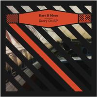Bart B More - Carry On - EP