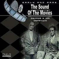 Various Artists - The Sound Of The Movies, Vol.6 (George & Ira Gershwin)
