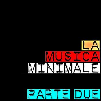 Various Artists - La musica minimale (Parte due)