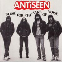 Antiseen - Noise For The Sake Of Noise (Explicit)