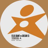 Felix Grant, Gregor Es - Trombona (Original - Radio Mixes)