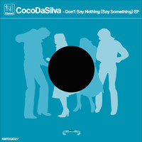 CocoDaSilva - Don't Say Nothing (Say Something) - EP