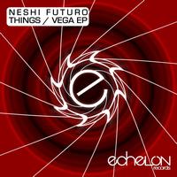 Neshi Futuro - Things & Vega EP