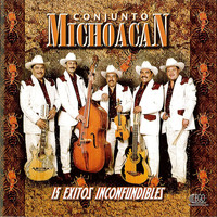 Conjunto Michoacan - 15 Exitos Inconfundibles