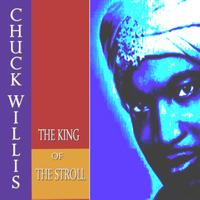 Chuck Willis - The King of the Stroll