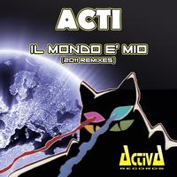Acti - Il mondo è mio (2011 Remixes)
