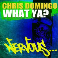 Chris Domingo - What Ya?