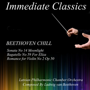 Latvian Philharmonic Chamber Orchestra - Beethoven: Beethoven Chill