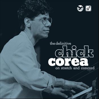 Chick Corea - The Definitive Chick Corea on Stretch and Concord