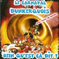 Le carnaval Dunkerquois - Bein qu'est ça dit ?