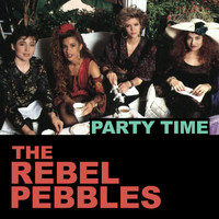 The Rebel Pebbles - Party Time