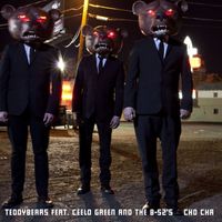 Teddybears - Cho Cha (feat. CeeLo Green & The B52's)