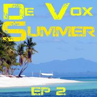 De Vox - Summer Ep 2