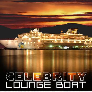 Various Artists - Celebrity Lounge Boat