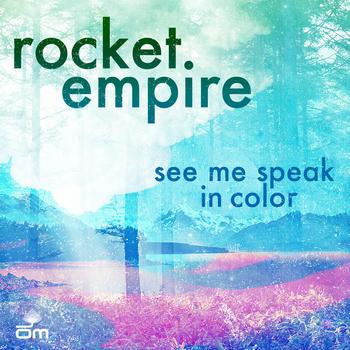 Rocket Empire - See Me Speak In Color