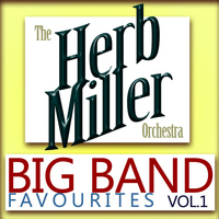 Herb Miller Orchestra - Big Band Favourites, Vol. 1