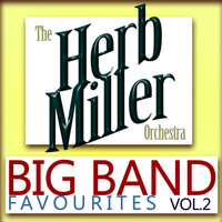 Herb Miller Orchestra - Big Band Favourites, Vol. 2
