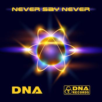 DNA - DNA - Never Say Never EP
