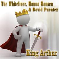 The Whiteliner, Hanna Hansen, David Puentez - King Arthur