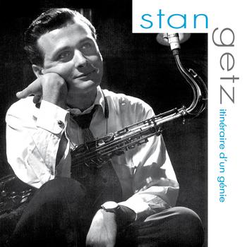 Stan Getz - Itinéraire d'un génie