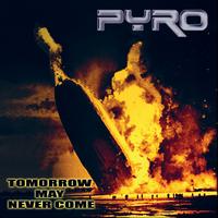 Pyro - Tomorrow May Never Come