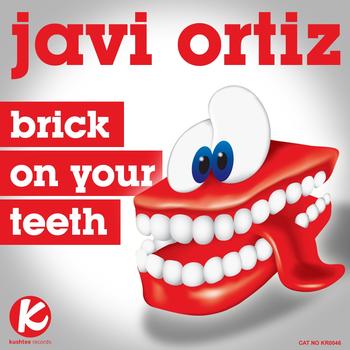 Javi Ortiz - Brick On Your Teeth