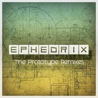 Ephedrix - The Prototype Remixes